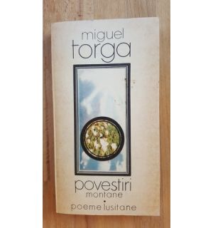 Povestiri montane. Poeme lusitane- Miguel Torga