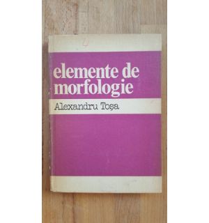 Elemente de morfologie- Alexandru Tosa