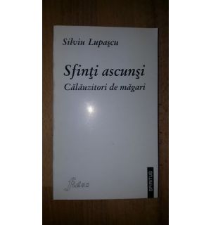 Sfinti ascunsi. Calauzitori de magari- Silviu Lupascu
