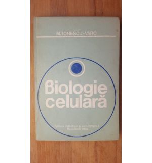 Biologie celulara- M.Ionescu-Varo