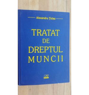 Tratat de dreptul muncii- Alexandru Ticlea