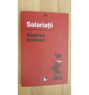 Salariatii. Din Germania cea mai recenta- Siegfried Kracauer