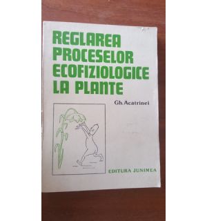 Reglarea proceselor ecofiziologice la plante- Gh.Acatrinei