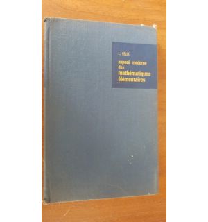 Expose moderne des mathematiques elementaires- Lucienne Felix