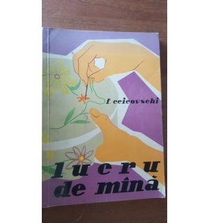 Lucru de mana- F.Ceicovschi Lucru de mana- F.Ceicovschi