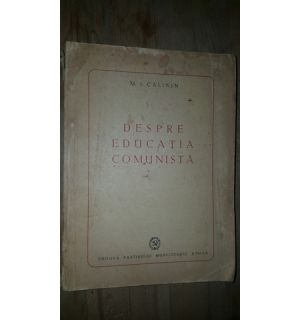 Despre educatia comunista- M.I.Calinin