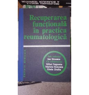 Recuperarea functionala in practica reumatologica- Ion Stroescu