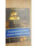 O perspectiva biblica asupra misiunii urbane- Raymond Bakke