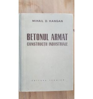 Betonul armat. Constructii industriale- Mihail D.Hangan