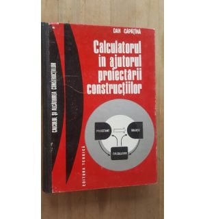 Calculatorul in ajutorul proiectarii constructiilor- Dan Capatina