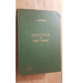 Dictionar al limbei romane- Lazar Saineanu