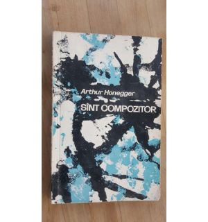 Sunt compozitor- Arthur Honegger