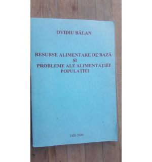 Resurse alimentare de baza si probleme ale alimentatiei populatiei- Ovidiu Balan