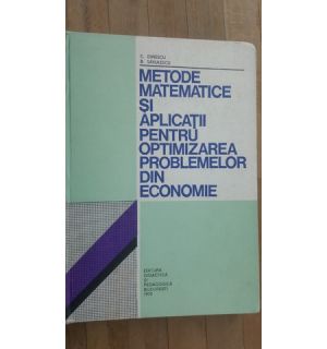 Metode matematice si aplicatii pentru optimizarea problemelor din economie- C.Dinescu