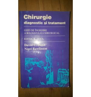 Chirurgie. Diagnostic si tratament- David C.Dunn, N.Rawlinson