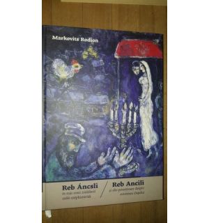 Reb Ancili si alte povestioare despre evreimea Oasului- Markovits Rodion