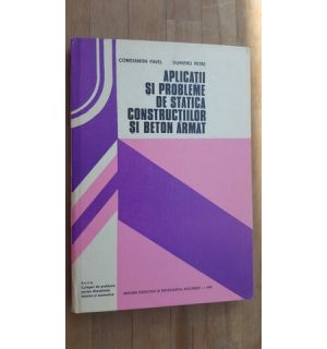 Aplicatii si probleme de statica constructiilor si beton armat- Constantin Pavel, Dumitru Petre