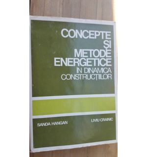 Concepte si metode energetice in dinamica constructiilor- Sanda Hangan, Liviu Crainic
