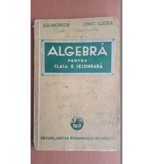 Algebra pentru clasa 6 secundara- Gh.Nichifor, Const. Gadea