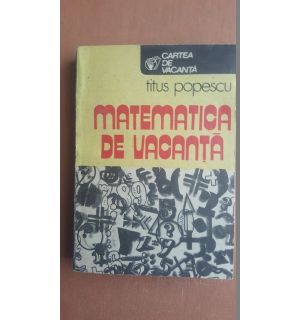 Matematica de vacanta- Titus Popescu