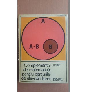 Complemente de matematica pentru cercurile de elevi din licee- Ilie Stanescu, Ion Radoi