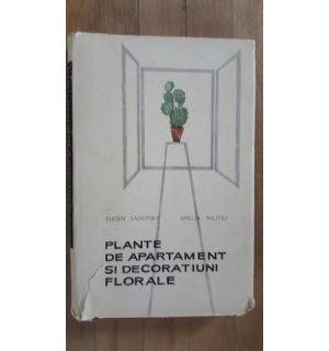 Plante de apartament si decoratiuni florale- Eugen Sadofsky, Amelia Militiu
