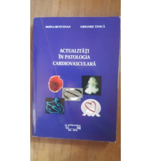 Actualitati in patologia cardiovasculara- Doina Butcovan, Grigore Tinica
