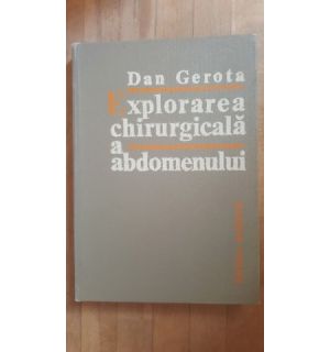 Explorarea chirurgicala a abdomenului- Dan Gerota