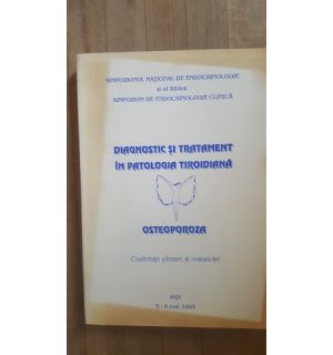Diagnostic si tratament in patologia tirodiana. Osteoporoza