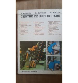 Centre de prelucrare- V.Moraru, D.Catrina