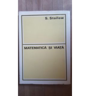 Matematica si viata- S.Stoilow
