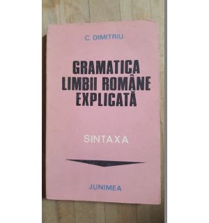 Gramatica limbii romane explicata. Sintaxa- C.Dimitriu