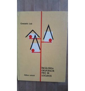 Incalzirea grupurilor mici de locuinte- Constantin Luta