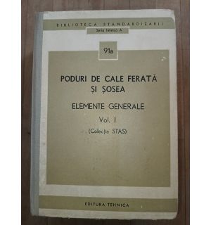 Poduri de cale ferata si sosea. Elemente generale vol.1