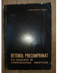 Betonul precomprimat cu aplicatii in constructiile feroviare- S.Constantinescu-Catunesti