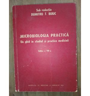 Microbiologia practica. Un ghid din studiul si practica medicinii- Dumitru T.Buiuc