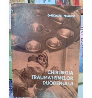 Chirurgia traumatismelor duodenului- Gheorghe Neagoe