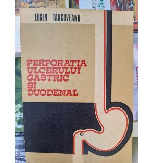 Perforatia ulcerului gastric si duodenal- Eugen Tarcoveanu