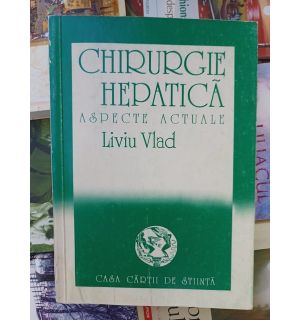 Chirurgie hepatica. Aspecte actuale- Liviu Vlad