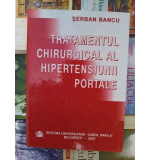 Tratamentul chirurgical al hipertensiunii portale- Serban Bancu