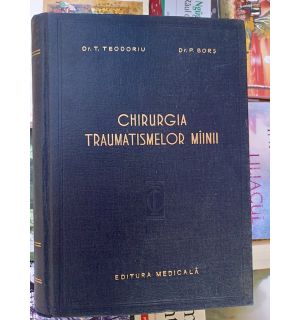 Chirurgia traumatismelor mainii- T.Teodoriu, P.Bors
