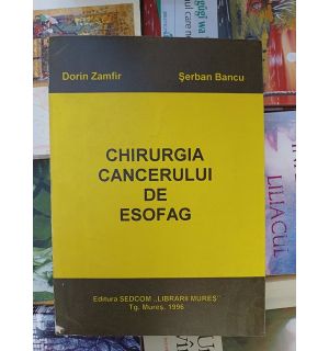 Chirurgia cancerului de esofag- Dorin Zamfir, Serban Bancu