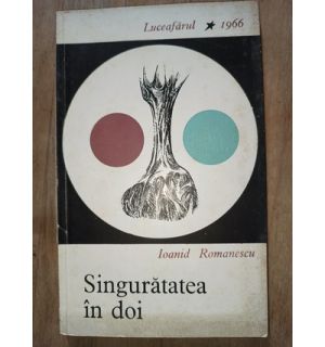 Singuratatea in doi- Ioanid Romanescu