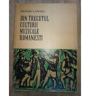 Din trecutul culturii muzicale romanesti- Cristian C.Ghenea