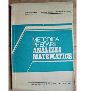 Metodica predarii analizei matematice- A.Catana, O.Stanasila