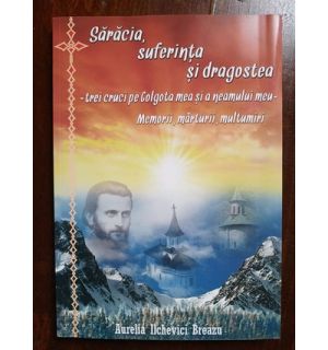 Saracia, suferinta si dragostea. Trei cruci pe Golgota mea si a neamului meu- A.Ilchevici Breazu
