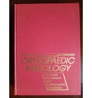 Orthopaedic Pathology. A Synopsis with Clinical and Radiographic Correlation- George Bougmill, Harry Schwamm