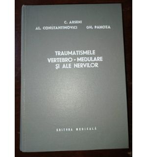 Traumatismele vertebro-medulare si ale nervilor- C.Arseni, Al.Constantinovici