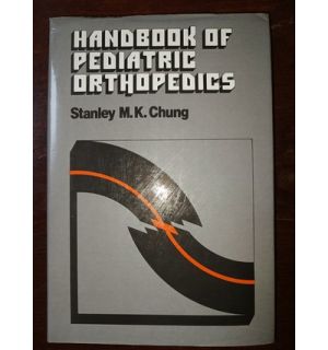 Handbook of Pediatric Orthopedics- Stanley M.K. Chung