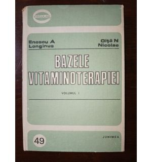 Bazele vitaminoterapiei vol.1- Enescu A.Longinus, Oita N.Nicolae
